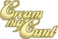 Cream My Cunt